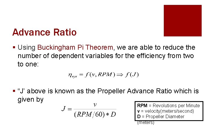 Advance Ratio § Using Buckingham Pi Theorem, we are able to reduce the number