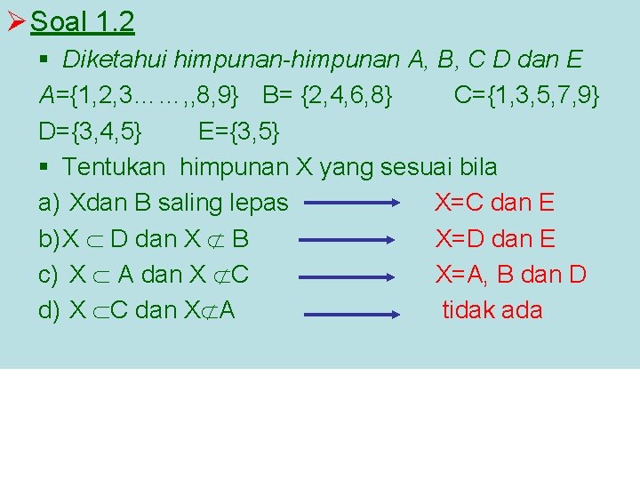 Ø Soal 1. 2 § Diketahui himpunan-himpunan A, B, C D dan E A={1,