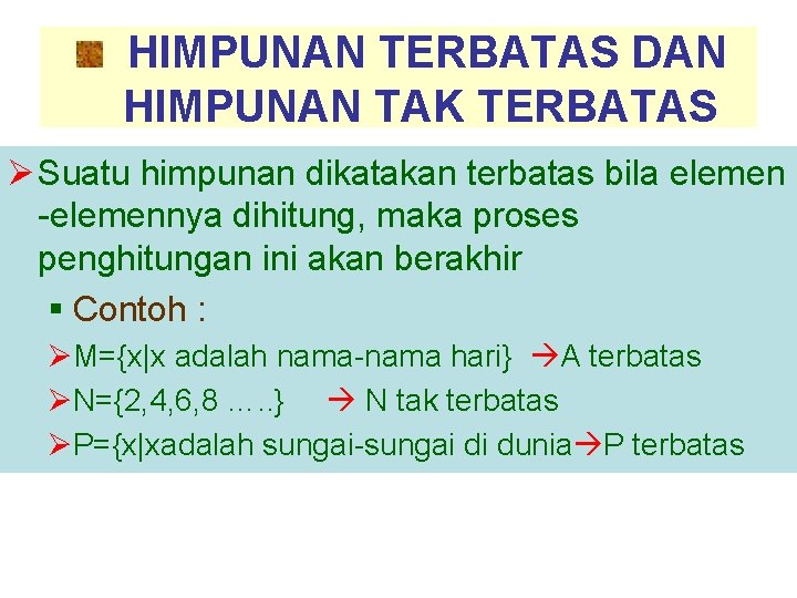 HIMPUNAN TERBATAS DAN HIMPUNAN TAK TERBATAS Ø Suatu himpunan dikatakan terbatas bila elemen -elemennya