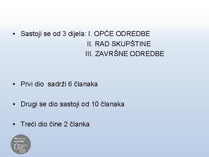  • Sastoji se od 3 dijela: I. OPĆE ODREDBE II. RAD SKUPŠTINE III.