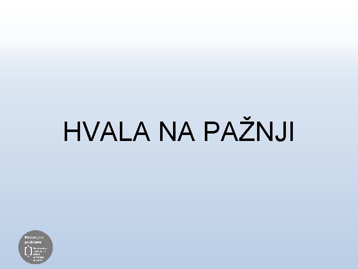 HVALA NA PAŽNJI 