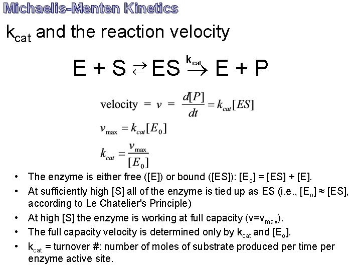 Michaelis-Menten Kinetics kcat and the reaction velocity E+S ES kcat E+P • The enzyme