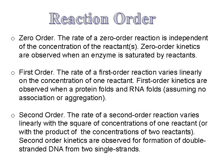 Reaction Order o Zero Order. The rate of a zero-order reaction is independent of