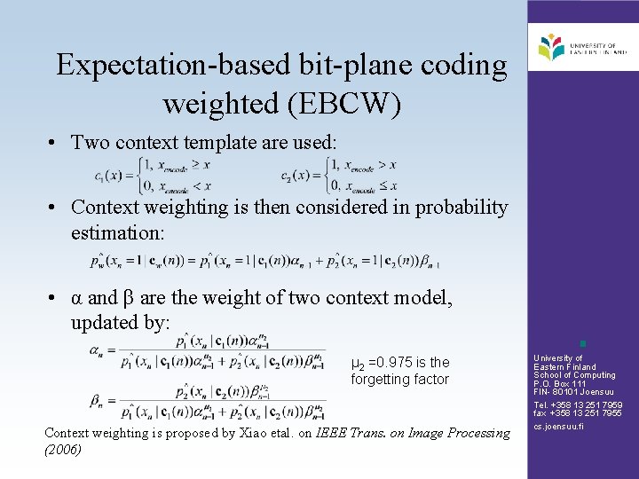 Expectation-based bit-plane coding weighted (EBCW) • Two context template are used: • Context weighting