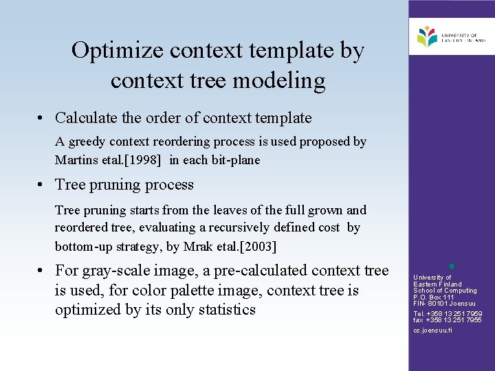 Optimize context template by context tree modeling • Calculate the order of context template