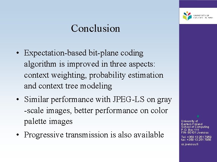 Conclusion • Expectation-based bit-plane coding algorithm is improved in three aspects: context weighting, probability