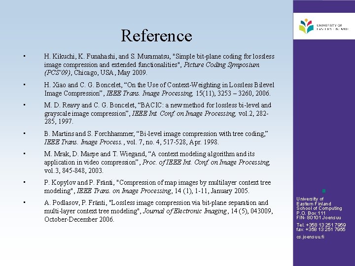 Reference • H. Kikuchi, K. Funahashi, and S. Muramatsu, "Simple bit-plane coding for lossless