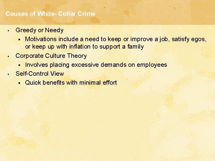 Causes of White- Collar Crime • • • Greedy or Needy § Motivations include