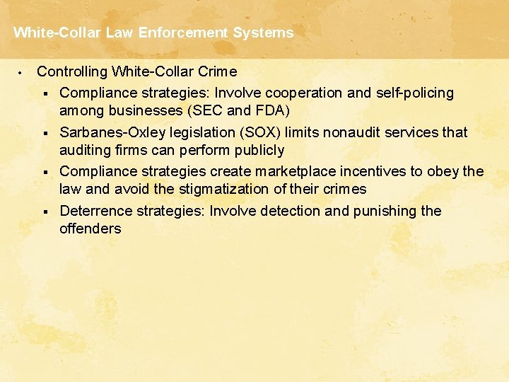 White-Collar Law Enforcement Systems • Controlling White-Collar Crime § Compliance strategies: Involve cooperation and