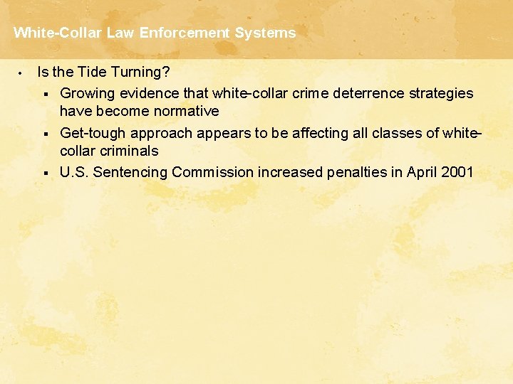 White-Collar Law Enforcement Systems • Is the Tide Turning? § Growing evidence that white-collar