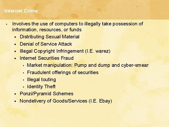 Internet Crime • Involves the use of computers to illegally take possession of information,