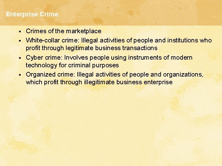 Enterprise Crime § § Crimes of the marketplace White-collar crime: Illegal activities of people