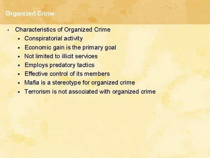 Organized Crime • Characteristics of Organized Crime § Conspiratorial activity § Economic gain is