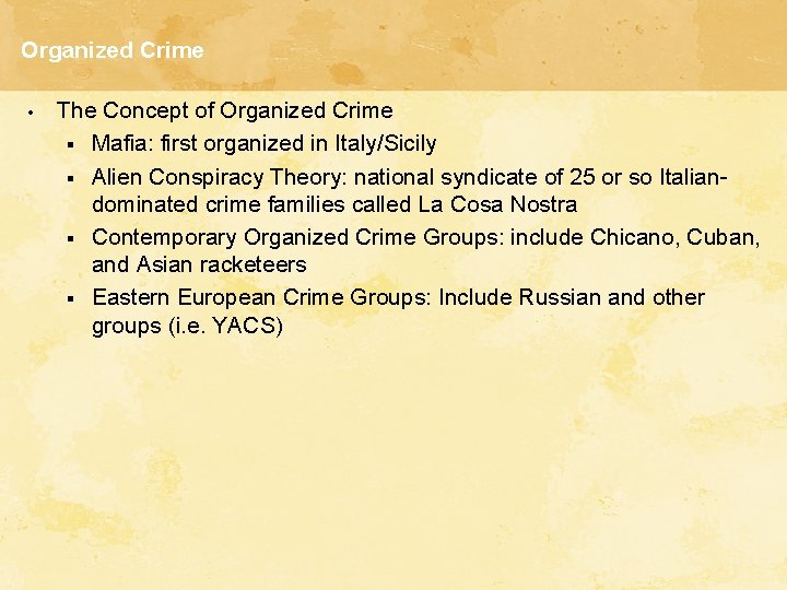 Organized Crime • The Concept of Organized Crime § Mafia: first organized in Italy/Sicily