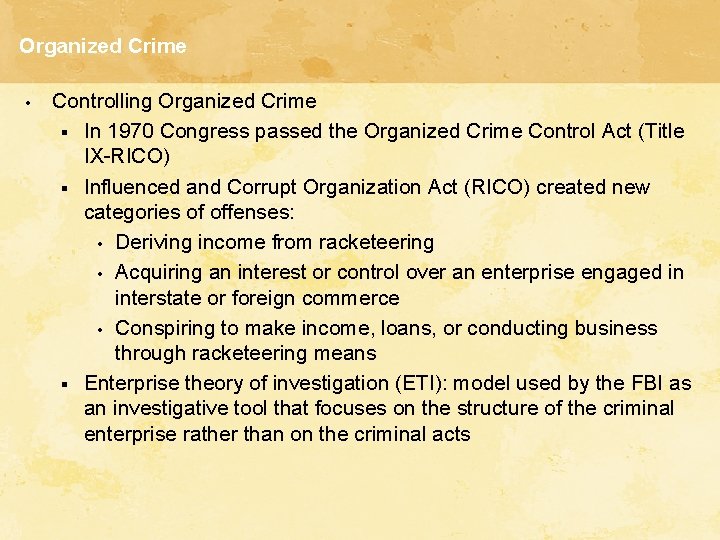 Organized Crime • Controlling Organized Crime § In 1970 Congress passed the Organized Crime