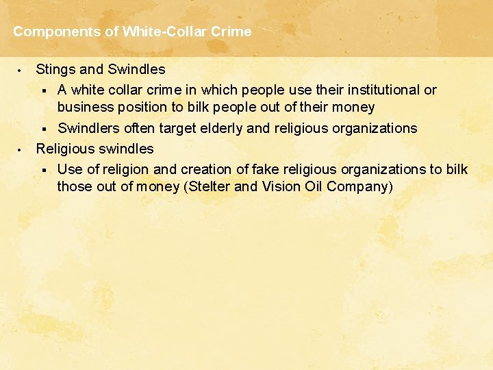 Components of White-Collar Crime • • Stings and Swindles § A white collar crime