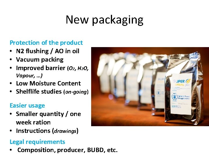 New packaging Protection of the product • N 2 flushing / AO in oil