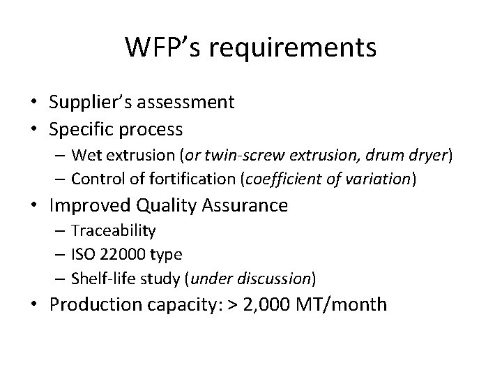 WFP’s requirements • Supplier’s assessment • Specific process – Wet extrusion (or twin-screw extrusion,