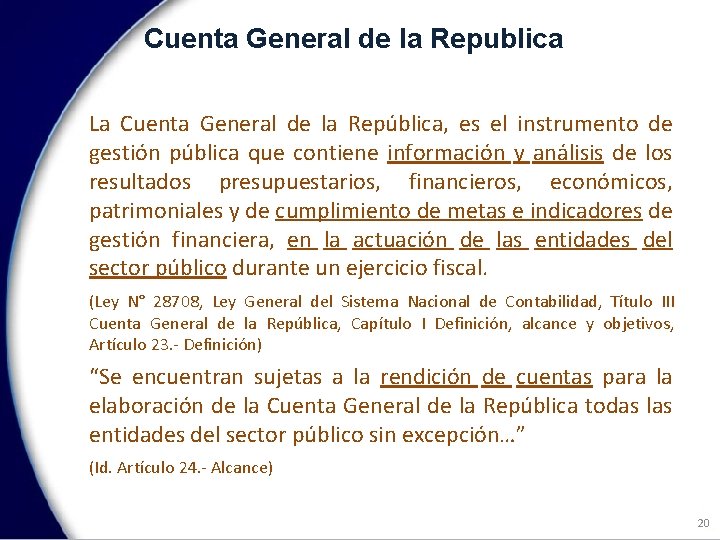 Cuenta General de la Republica La Cuenta General de la República, es el instrumento