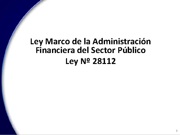 Ley Marco de la Administración Financiera del Sector Público Ley Nº 28112 3 