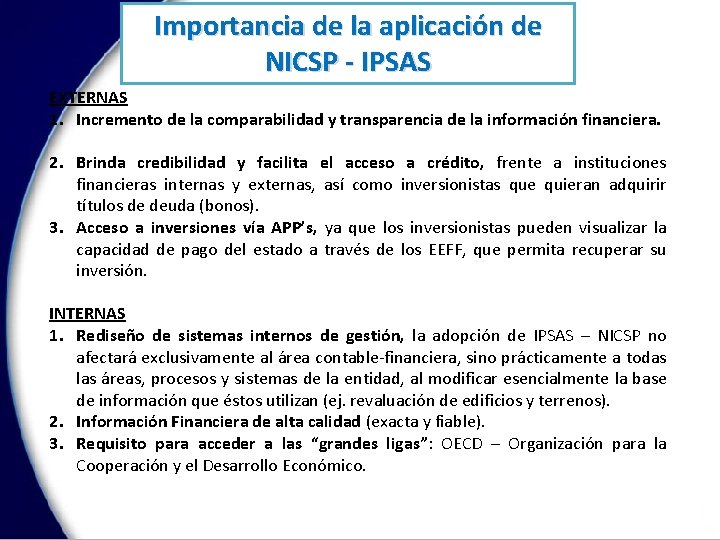 Importancia de la aplicación de NICSP - IPSAS EXTERNAS 1. Incremento de la comparabilidad