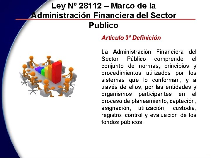 Ley Nº 28112 – Marco de la Administración Financiera del Sector Publico Artículo 3º