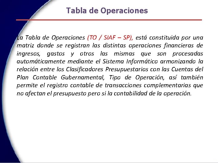 Tabla de Operaciones La Tabla de Operaciones (TO / SIAF – SP), está constituida