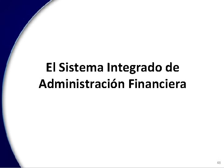 El Sistema Integrado de Administración Financiera 48 