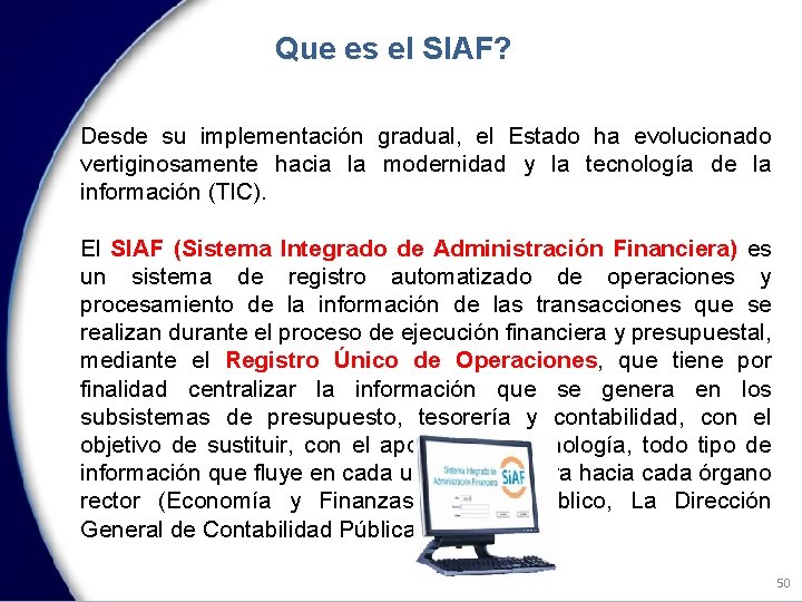 Que es el SIAF? Desde su implementación gradual, el Estado ha evolucionado vertiginosamente hacia