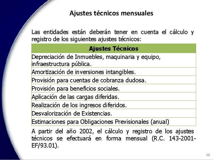 Ajustes técnicos mensuales Las entidades están deberán tener en cuenta el cálculo y registro