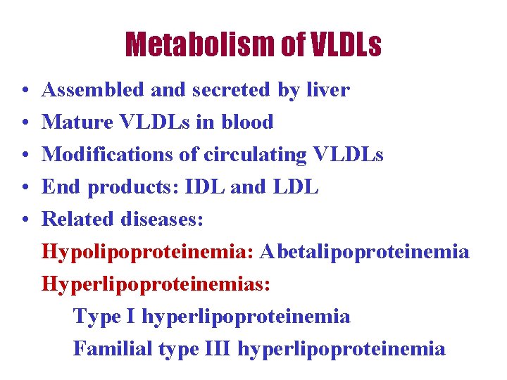 Metabolism of VLDLs • • • Assembled and secreted by liver Mature VLDLs in