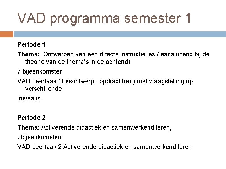 VAD programma semester 1 Periode 1 Thema: Ontwerpen van een directe instructie les (