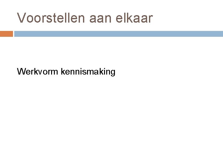 Voorstellen aan elkaar Werkvorm kennismaking 