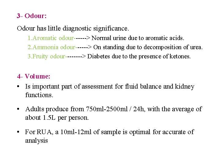 3 - Odour: Odour has little diagnostic significance. 1. Aromatic odour------> Normal urine due 3 - Odour: Odour has little diagnostic significance. 1. Aromatic odour------> Normal urine due