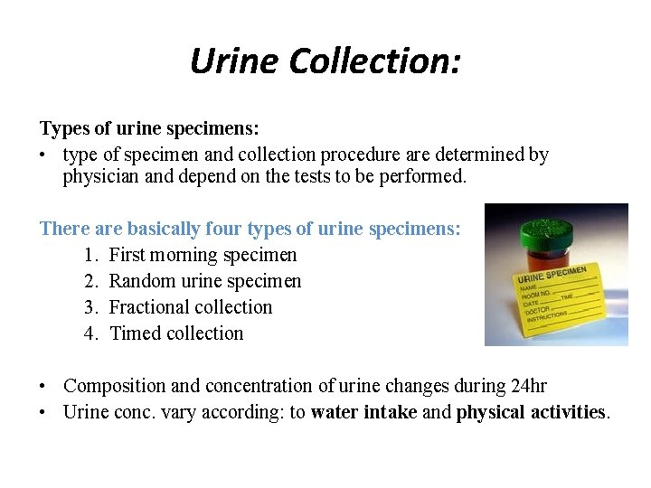 Urine Collection: Types of urine specimens: • type of specimen and collection procedure are Urine Collection: Types of urine specimens: • type of specimen and collection procedure are