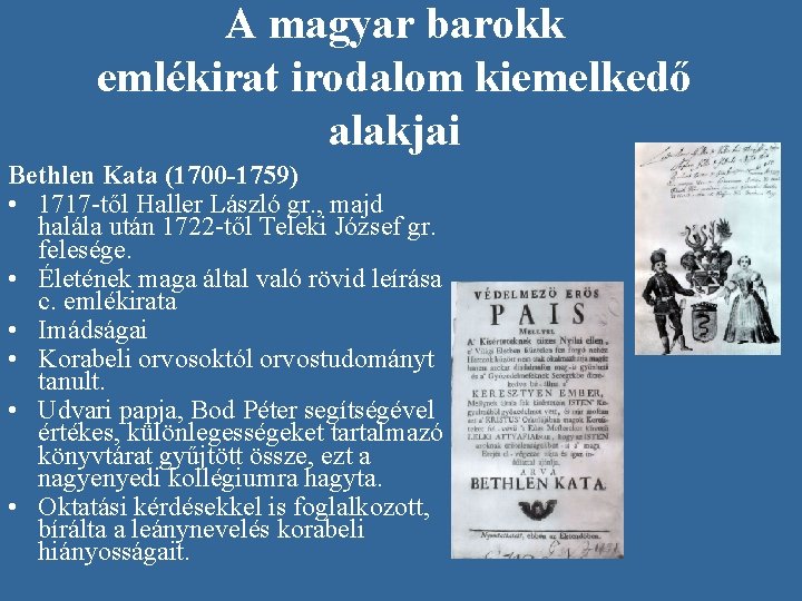 A magyar barokk emlékirat irodalom kiemelkedő alakjai Bethlen Kata (1700 -1759) • 1717 -től A magyar barokk emlékirat irodalom kiemelkedő alakjai Bethlen Kata (1700 -1759) • 1717 -től