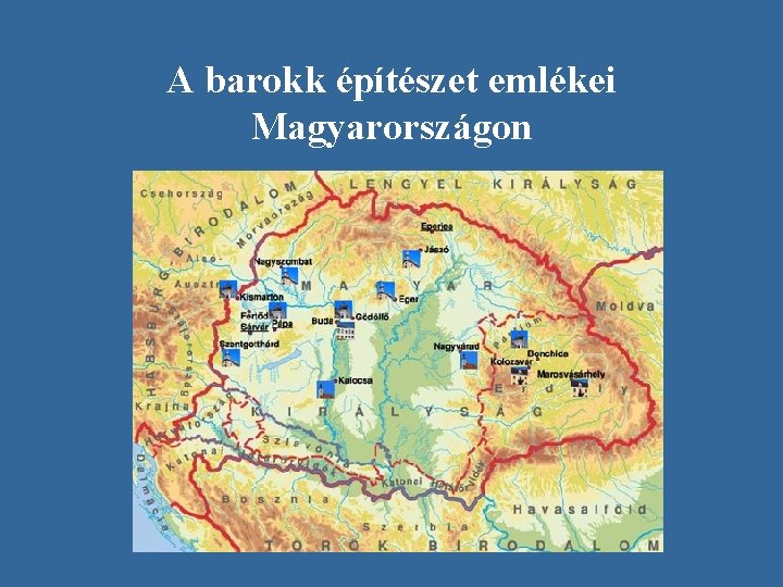 A barokk építészet emlékei Magyarországon A barokk építészet emlékei Magyarországon