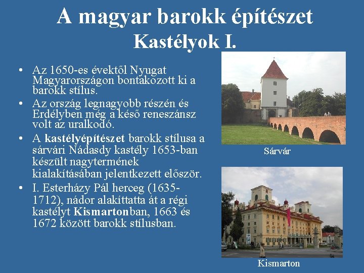 A magyar barokk építészet Kastélyok I. • Az 1650 -es évektől Nyugat Magyarországon bontakozott