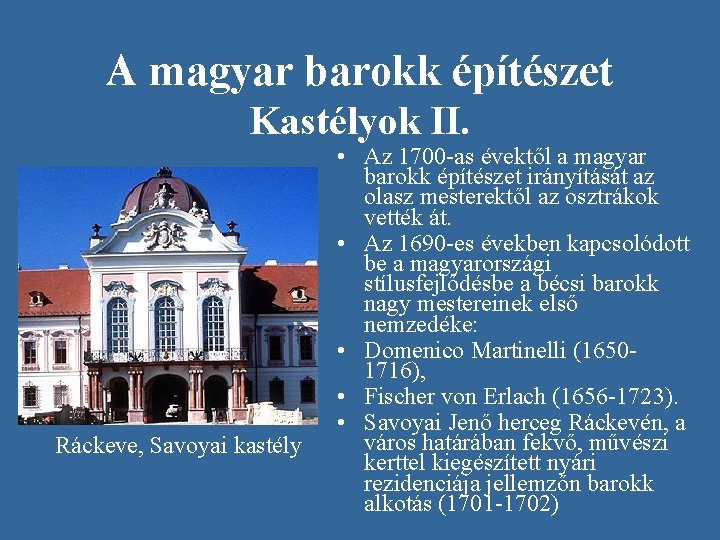 A magyar barokk építészet Kastélyok II. Ráckeve, Savoyai kastély • Az 1700 -as évektől A magyar barokk építészet Kastélyok II. Ráckeve, Savoyai kastély • Az 1700 -as évektől
