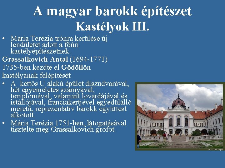 A magyar barokk építészet Kastélyok III. • Mária Terézia trónra kerülése új lendületet adott