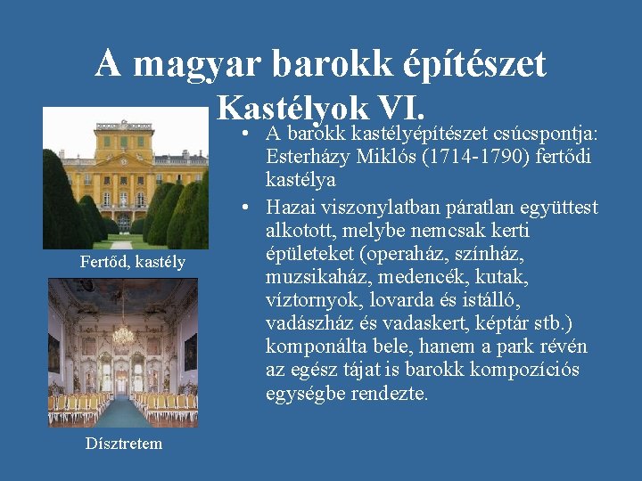 A magyar barokk építészet Kastélyok VI. Fertőd, kastély Dísztretem • A barokk kastélyépítészet csúcspontja: