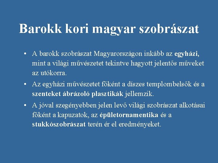 Barokk kori magyar szobrászat • A barokk szobrászat Magyarországon inkább az egyházi, mint a