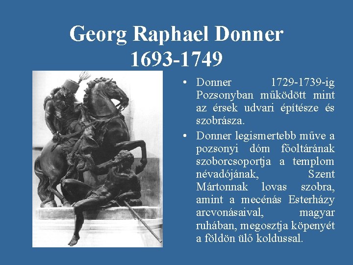 Georg Raphael Donner 1693 -1749 • Donner 1729 -1739 -ig Pozsonyban működött mint az