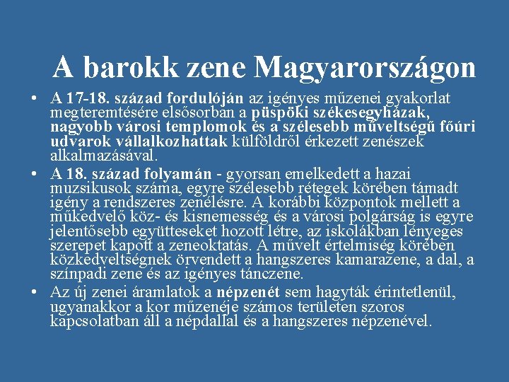 A barokk zene Magyarországon • A 17 -18. század fordulóján az igényes műzenei gyakorlat