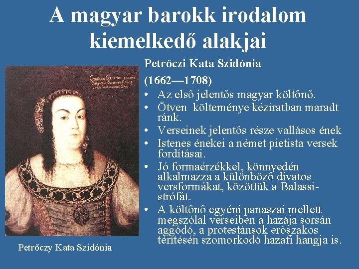 A magyar barokk irodalom kiemelkedő alakjai Petrőczy Kata Szidónia Petrőczi Kata Szidónia (1662— 1708)