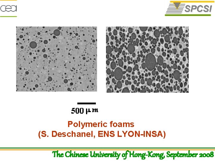 Polymeric foams (S. Deschanel, ENS LYON-INSA) The Chinese University of Hong-Kong, September 2008 