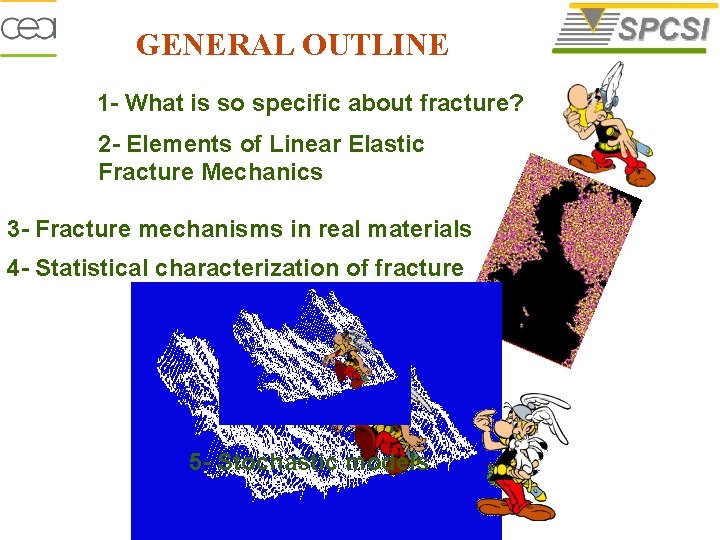 GENERAL OUTLINE 1 - What is so specific about fracture? 2 - Elements of