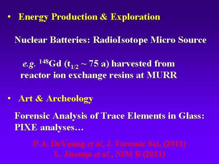  • Energy Production & Exploration Nuclear Batteries: Radio. Isotope Micro Source e. g.