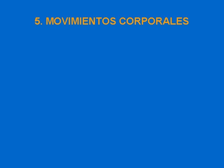 5. MOVIMIENTOS CORPORALES 