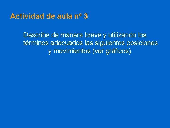 Actividad de aula nº 3 Describe de manera breve y utilizando los términos adecuados